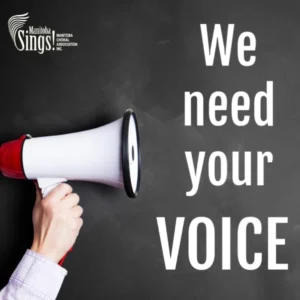 A hand holding a megaphone with text that reads 'We need your VOICE' on a dark background. The top left corner features the ‘Manitoba Sings’ logo.